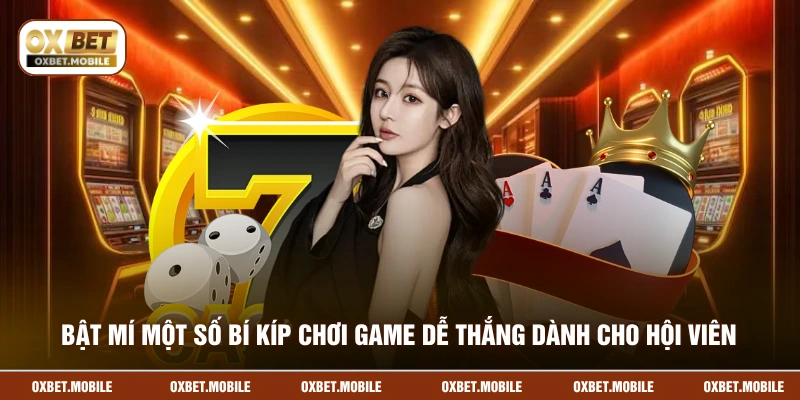Bật mí một số bí kíp chơi game dễ thắng dành cho hội viên