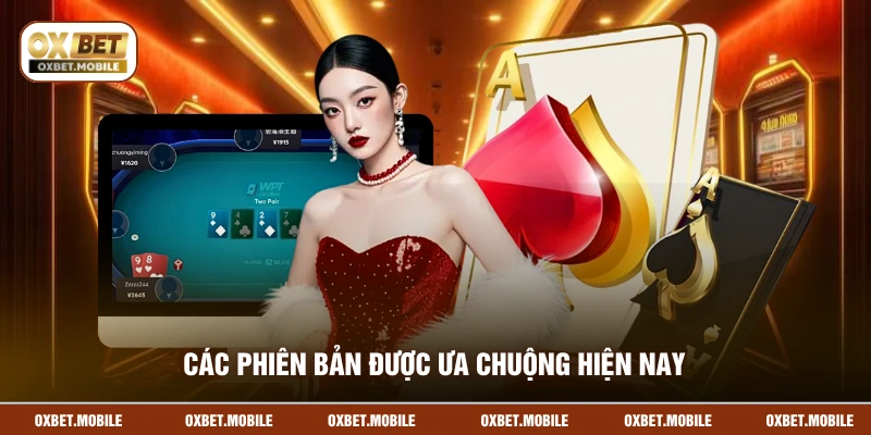 Các phiên bản được ưa chuộng hiện nay