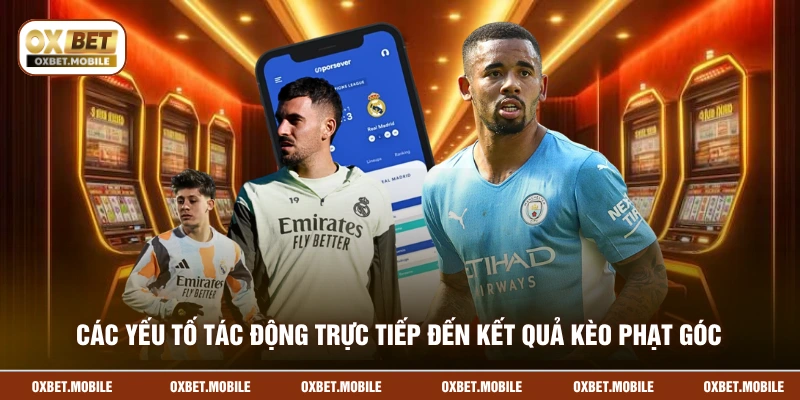 Các yếu tố tác động trực tiếp đến kết quả kèo phạt góc