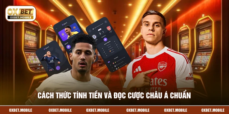 Cách thức tính tiền và đọc cược châu Á chuẩn