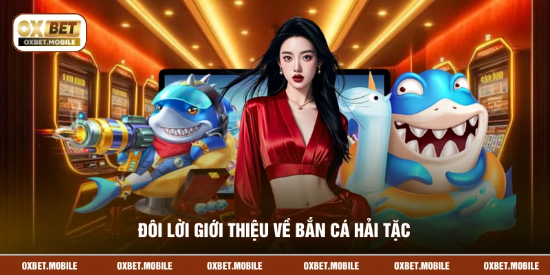 Đôi lời giới thiệu về Bắn Cá Hải Tặc