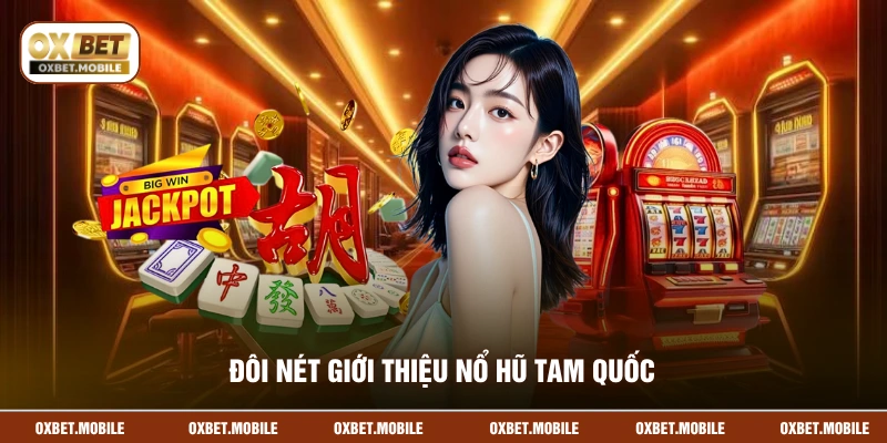 Đôi nét giới thiệu Nổ Hũ Tam Quốc