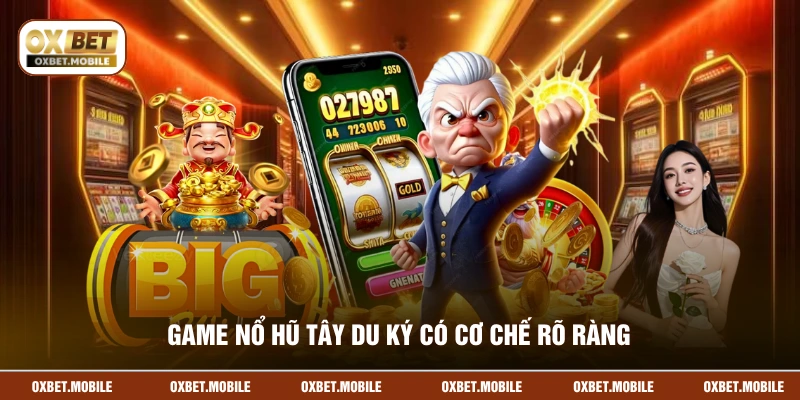 Game Nổ Hũ Tây Du Ký có cơ chế rõ ràng