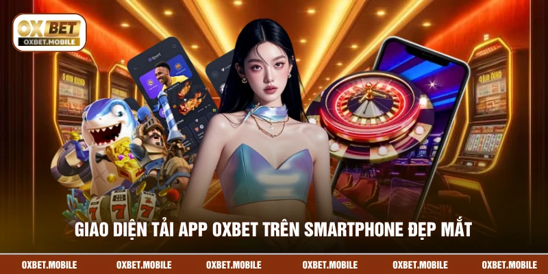 Giao diện tải app OXBET trên smartphone đẹp mắt
