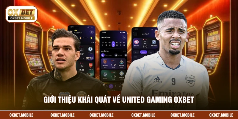 Giới thiệu khái quát về United Gaming OXBET