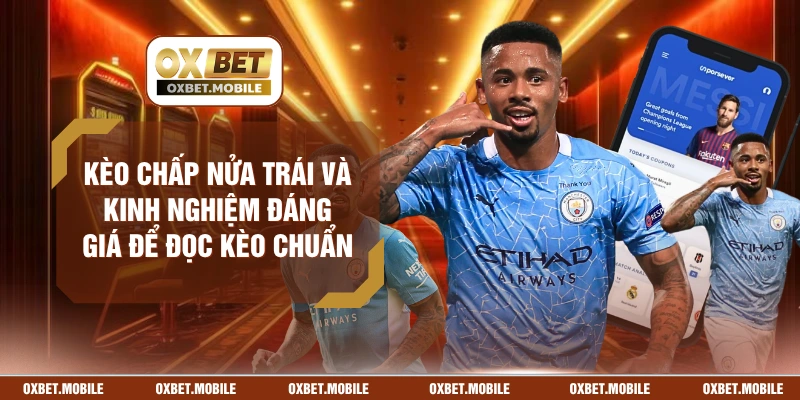 Kèo Chấp Nửa Trái Và Kinh Nghiệm Đáng Giá Để Đọc Kèo Chuẩn