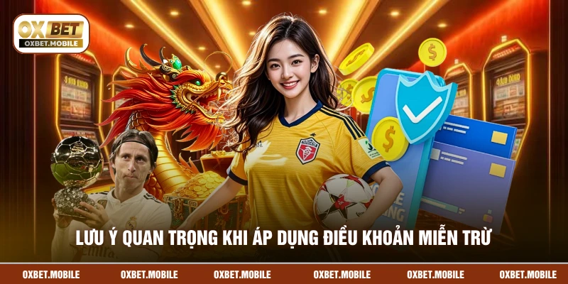 Lưu ý quan trọng khi áp dụng điều khoản miễn trừ