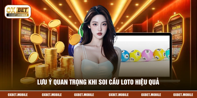Lưu ý quan trọng khi soi cầu loto hiệu quả