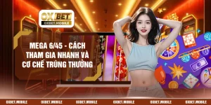 Mega 6/45 - Cách Tham Gia Nhanh Và Cơ Chế Trúng Thưởng
