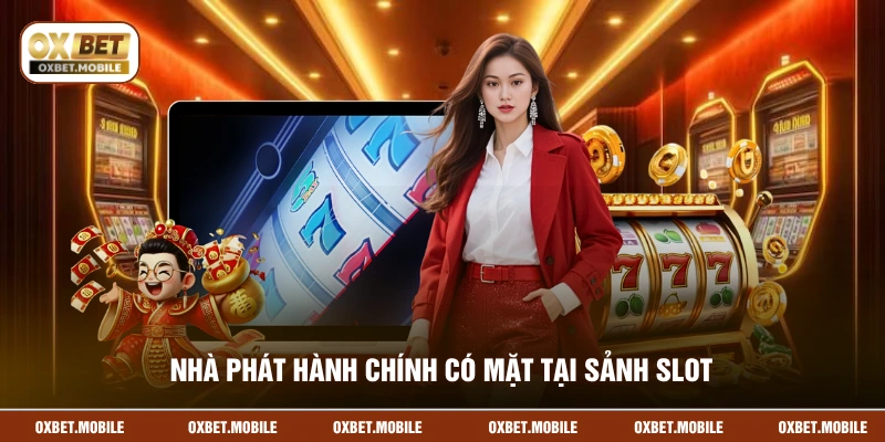 Nhà phát hành chính có mặt tại sảnh slot