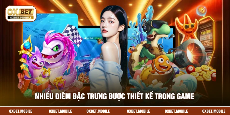 Nhiều điểm đặc trưng được thiết kế trong game