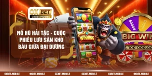 Nổ Hũ Hải Tặc - Cuộc Phiêu Lưu Săn Kho Báu Giữa Đại Dương