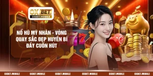 Nổ Hũ Mỹ Nhân - Vòng Quay Sắc Đẹp Huyền Bí Đầy Cuốn Hút