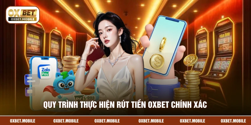 Quy trình thực hiện rút tiền OXBET chính xác