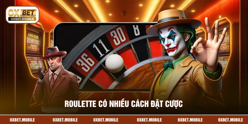 Roulette có nhiều cách đặt cược