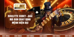 Roulette OXBET - Giải Mã Bàn Quay Định Mệnh Hiện Đại