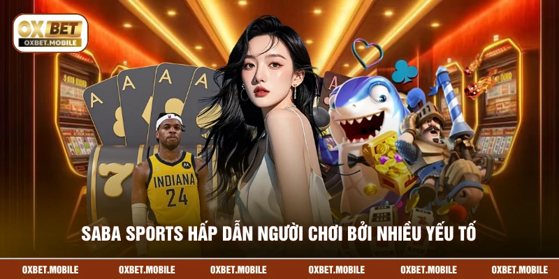 Saba Sports hấp dẫn người chơi bởi nhiều yếu tố