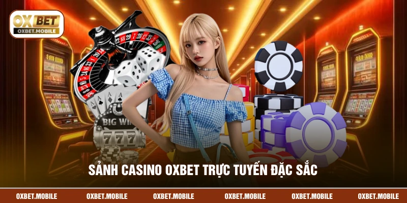 Sảnh casino OXBET trực tuyến đặc sắc