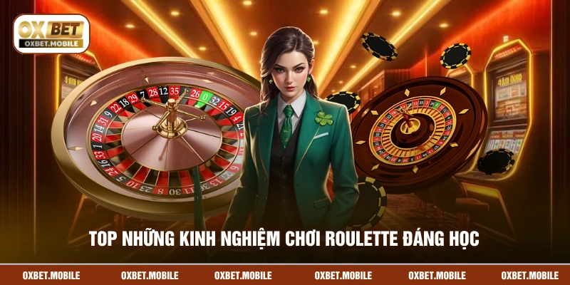 Top những kinh nghiệm chơi Roulette đáng học