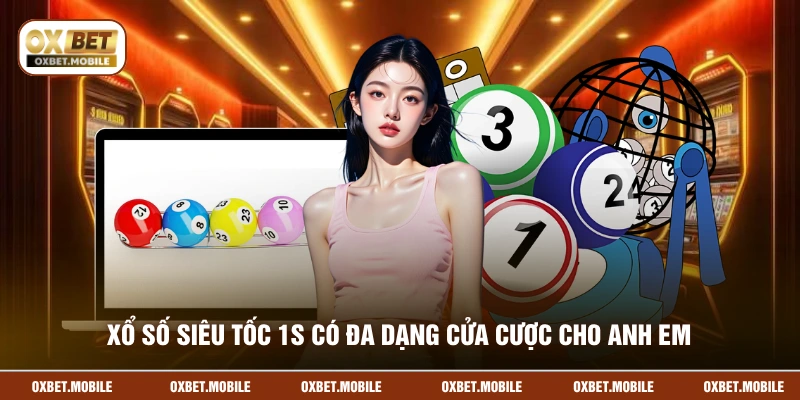 Xổ số siêu tốc 1s có đa dạng cửa cược cho anh em