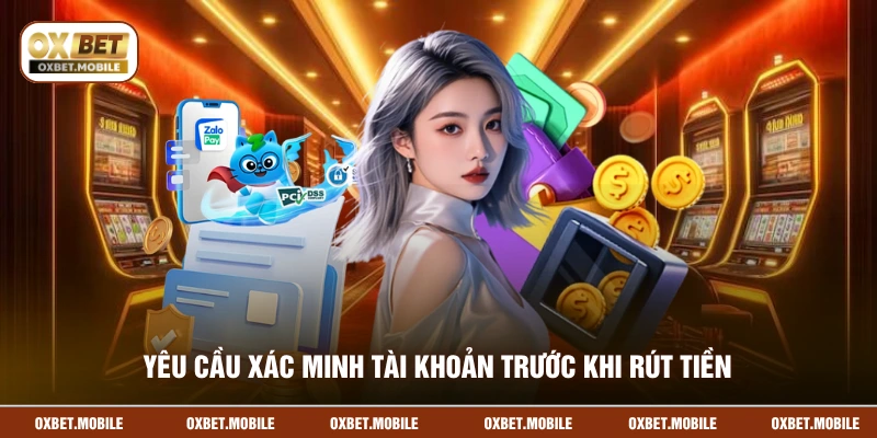 Yêu cầu xác minh tài khoản trước khi rút tiền